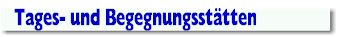 Tages- und Begegnungsstätten